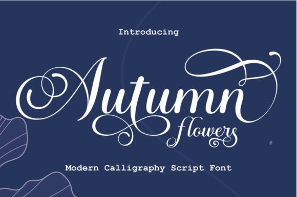 The Autumn Flowers Calligraphy Font for Crafters and Sellers